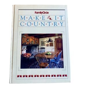 Make It Country by Family Circle Hardcover First Edition 1st Printing 1989